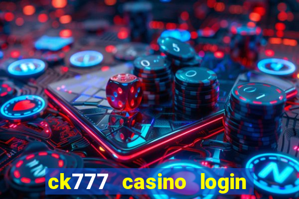 ck777 casino login register mobile